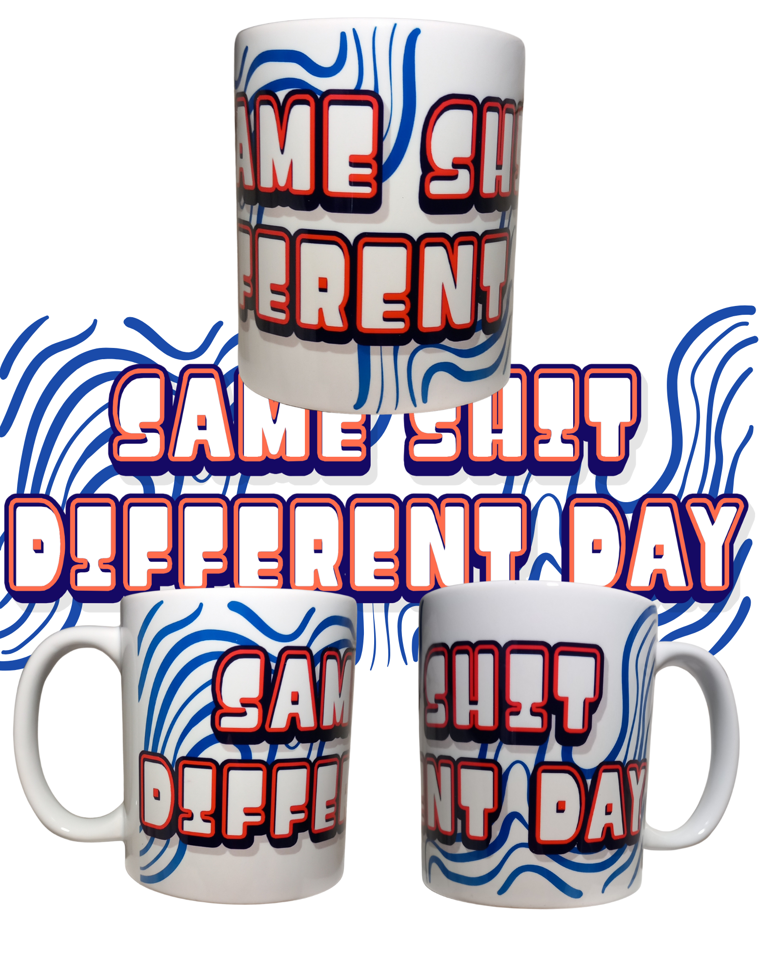 "Same shit different day" quote 11oz mug