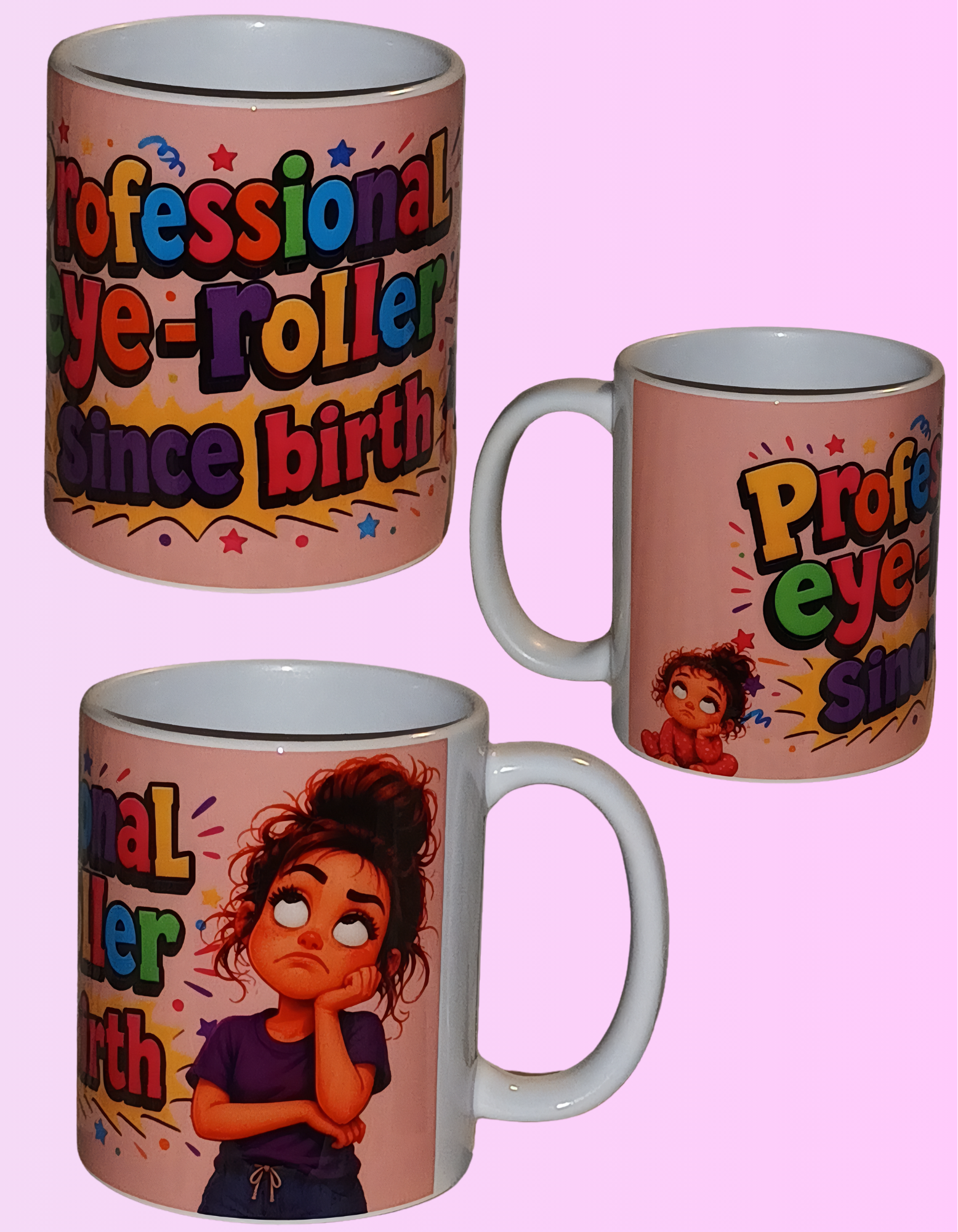 " Professional eye - roller since birth"  MUG